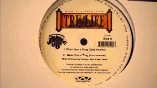 Tru Life  When Your a Thug featuring Prodigy of Mobb Deep and Kool G Rap [upl. by Neraj]