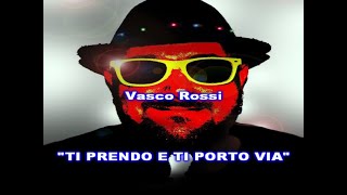 TI PRENDO E TI PORTO VIA CORI VASCO  VASCO ROSSI  KARAOKE [upl. by Aynuat115]