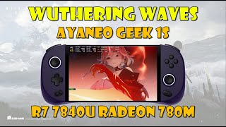 Wuthering Waves on Radeon 780M Ryzen 7840U Ayaneo Geek 1S [upl. by Colas]