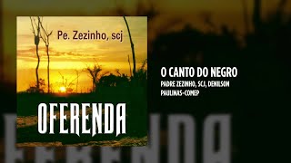 Padre Zezinho scj Ft Denilson  O canto do negro [upl. by Pine393]