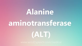 Alanine aminotransferase ALT  Medical Meaning [upl. by Ernald]