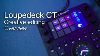 Loupedeck CT Creative Editing Tool  First Look Overview [upl. by Georges644]