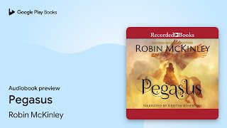 Pegasus by Robin McKinley · Audiobook preview [upl. by Anilejna]