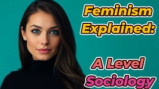 Feminism Explained A Level Sociology [upl. by Bartie]