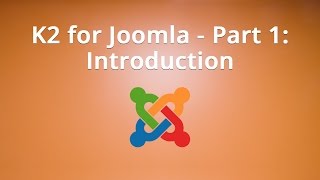 K2 for Joomla  Part 1 Introduction [upl. by Ennahteb]