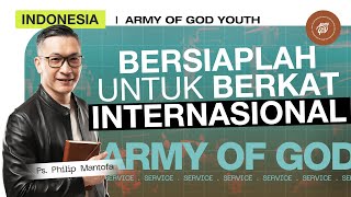 Indonesia  Army of God  Bersiaplah Untuk Berkat Internasional  Ps Philip Mantofa Youth GMS [upl. by Nanreik31]