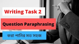 Writing Task 2 Question Paraphrasing  IELTS BANGLA [upl. by Ettenot]