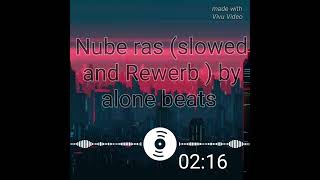 Nube ras slowed and rewerb by alone beats ❤️‍🔥 [upl. by Ayatal919]