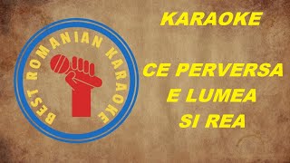 KARAOKE Ce perversa e lumea si rea Versuri negativ Re min [upl. by Zeb]