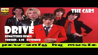 The Cars  Drive Remix Extended BBB Version CL  HQ REMASTERED amp ENHANCED MUSIC [upl. by Udale]