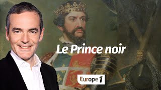 Au cœur de lHistoire Le Prince noir Franck Ferrand [upl. by Oehsen387]