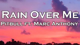 Pitbull  Rain Over Me ft Marc Anthony Lyrics [upl. by Gylys]