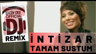 İntizar  Tamam Sustum  Remix  Dj Engin Dee [upl. by Nosemaj]