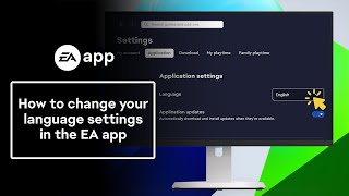 How to change your language in the EA app  EA Help [upl. by Bivins]