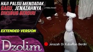 Haji Palsu Mendadak Gagu Jenazahnya Dikubur Berdiri  Dzolim Part 1 1110 [upl. by Masson]