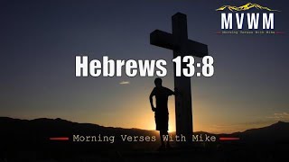 Hebrews 138  Morning Verses With Mike [upl. by Lucania945]