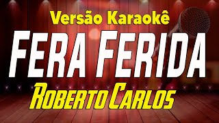 Roberto Carlos  Fera ferida  Karaokê [upl. by Kern]