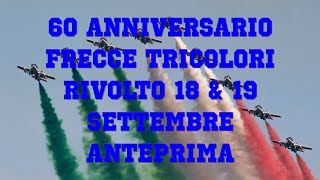 60 Anniversario Frecce Tricolori Rivolto 18 amp 19 Settembre Anteprima Preview of the AirShow [upl. by Glimp230]