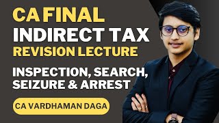 Inspection search seizure and arrest under GST  CA Final  CA Vardhaman Dagaarhaminstitute [upl. by Gibeon]