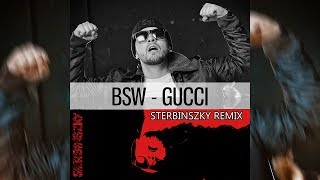 BSW  GUCCI STERBINSZKY REMIX [upl. by Frans]