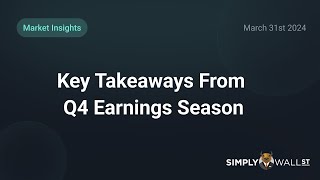 Key Takeaways From Q4 Earnings Season [upl. by Nawotna]