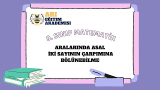 9 Sınıf Matematik 43 ARALARINDA ASAL İKİ SAYININ ÇARPIMINA BÖLÜNEBİLME [upl. by Lashar]