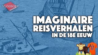 Imaginaire reisverhalen in de 18e eeuw Verlichting  VLOGBOEK  Literatuurgeschiedenis [upl. by Trip]