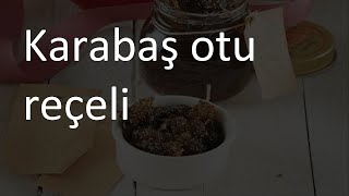 Karabaş otu reçeli tarifi [upl. by Desi]