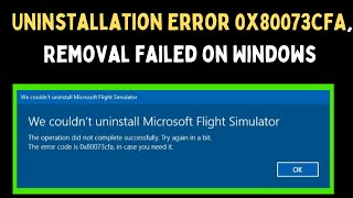 How to Fix Uninstallation Error 0x80073CFA Removal Failed on Windows 11 [upl. by Slayton]