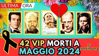 42 PERSONAGGI Famosi MORTI a MAGGIO 2024 2° settimana [upl. by Uokes]