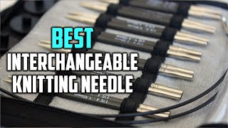 5 Best Interchangeable Knitting Needle Review  Wood Interchangeable Knitting Needle Set 2024 [upl. by Modesta773]