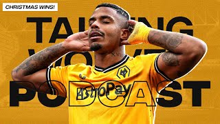 Christmas Wins Over Chelsea amp Brentford  Talking Wolves Podcast [upl. by Mohandas]