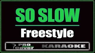 So Slow  Freestyle KARAOKE [upl. by Fabien]