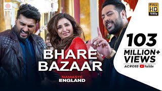 Bhare Bazaar – Namaste England Arjun Parineeti Badshah Rishi Rich Vishal Dadlani Payal Dev [upl. by Cyrano65]