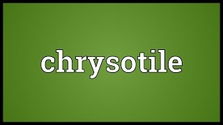 Chrysotile Meaning [upl. by Tail]