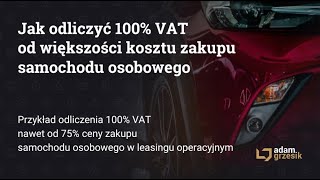 Jak odliczyć 100 VAT z prawie całej ceny zakupu samochodu osobowego w leasingu [upl. by Azenav]