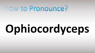 How to Pronounce Ophiocordyceps [upl. by Malone747]