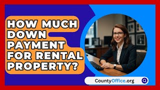 How Much Down Payment For Rental Property  CountyOfficeorg [upl. by Leynwad912]