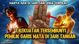 HANYA ADA DI JARI JIWA TERPILIH  7 KEKUATAN TERSEMBUNYI PEMILIK GARIS MATA DI JARI TANGAN [upl. by Enyawed937]