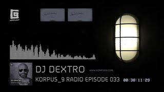 Korpus 9 Radio Episode 033  DJ Dextro [upl. by Gian]