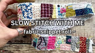 Slow stitch a fabric snippet roll with me  fabric scraps project for relaxation and mindfulness [upl. by Culbert]