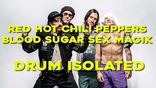 Red Hot Chili Peppers  Blood Sugar Sex Magik Drum only  isolated [upl. by Giarg306]