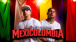 Toser One x Almanegra  Mexicolombia 🇲🇽🇨🇴 [upl. by Cyprio]