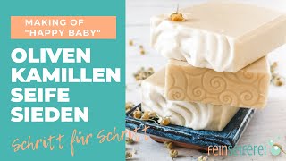 Seife selber machen sanfte OlivenKamillenSeife Cold Process sieden  making of Happy Baby Soap [upl. by Roice]