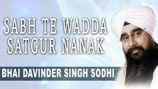 Bhai Davinder Singh Ji Sodhi  Sabh Te Wadda Satgur Nanak  Dhan Nanak Teri Waddi Kamai [upl. by Leumek252]