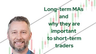 Longterm MAs and why they are important to shortterm traders [upl. by Jahdai]