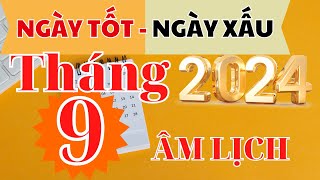 XEM NGÀY TỐT NGÀY XẤU Tháng 9 âm lịch 2024 I NGÀY TỐT NGÀY XẤU 2024 I XEM NGÀY TỐT I FNL [upl. by Atiuqat955]