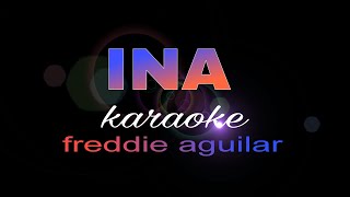 INA freddie aguilar karaoke [upl. by Mont806]