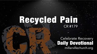 Recycled Pain – 179 CR Daily Devotion [upl. by Silas589]