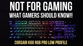 Why I Regret Buying the Corsair K60 RGB Pro Low Profile  You should be aware [upl. by Kirven]